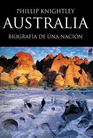AUSTRALIA BIOGRAFIA DE UNA NACION | 9788415063247 | KNIGHTLEY, PHILLIP