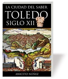 CIUDAD DEL SABER, LA. TOLEDO SIGLO XII | 9788415063346 | NUÑEZ GARCIA, ANICETO