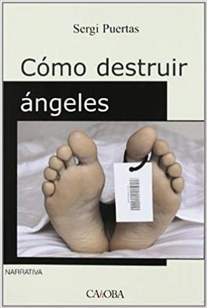 COMO DESTRUIR ANGELES | 9788498320695 | PUERTAS, SERGI