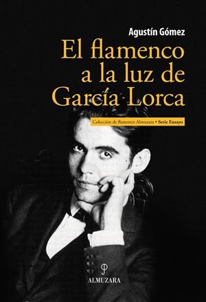 FLAMENCO A LA LUZ DE GARCIA LORCA, EL | 9788415338642 | GOMEZ, AGUSTIN