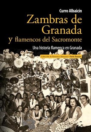 ZAMBRAS DE GRANADA Y FLAMENCOS DEL SACROMONTE | 9788492924752 | ALBAICIN, CURRO