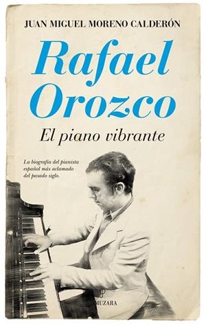 RAFAEL OROZCO. EL PIANO VIBRANTE | 9788416392711 | MORENO CALDERÓN, JUAN MIGUEL