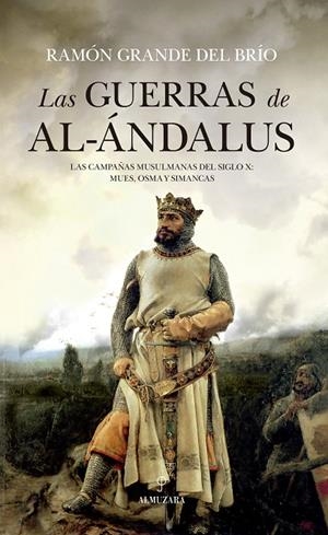 GUERRAS DE AL-ÁNDALUS, LAS | 9788416100019 | GRANDE DEL BRIO, RAMÓN