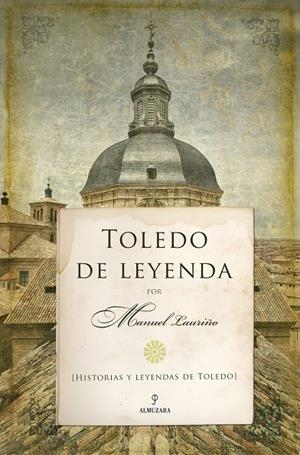 TOLEDO DE LEYENDA | 9788415828204 | LAURIÑO, MANUEL