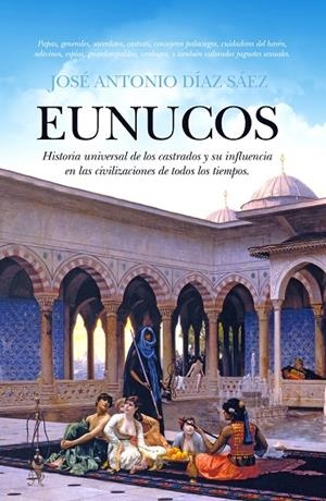 EUNUCOS | 9788416100132 | DÍAZ SÁEZ, JOSÉ ANTONIO
