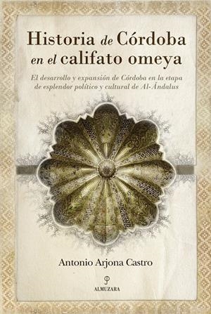 HISTORIA DE CORDOBA EN EL CALIFATO OMEYA | 9788492924172 | ARJONA CASTRO, ANTONIO