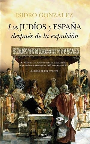 JUDIOS Y ESPAÑA DESPUÉS DE LA EXPULSION, LOS | 9788415828181 | GONZALEZ, ISIDRO