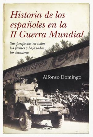 HISTORIA DE LOS ESPAÑOLES EN LA 2ª GUERRA MUNDIAL | 9788492573363 | DOMINGO, ALFONSO