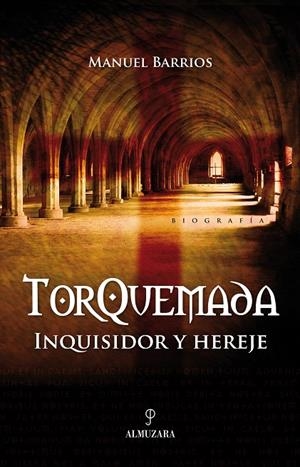 TORQUEMADA : INQUISIDOR Y HEREJE | 9788488586384 | BARRIOS, MANUEL