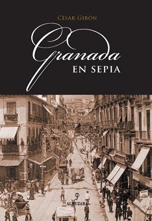GRANADA EN SEPIA | 9788496416147 | GIRÓN LÓPEZ, CESAR