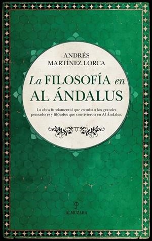 FILOSOFÍA EN AL ÁNDALUS, LA | 9788416776825 | MARTÍNEZ LORCA, ANDRÉS