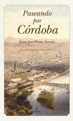 PASEANDO POR CORDOBA | 9788492573905 | PRIMO JURADO, JUAN JOSE