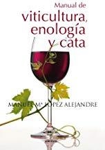 MANUAL DE VITICULTURA, ENOLOGIA Y CATA | 9788496710764 | LOPEZ ALEJANDRE, MANUEL