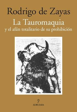 TAUROMAQUIA Y EL AFAN TOTALITARIO DE SU PROHI | 9788492924158 | DE ZAYAS, RODRIGO