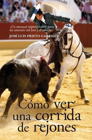 COMO VER UNA CORRIDA DE REJONES | 9788492924271 | PRIETO GARRIDO, JOSE LUIS