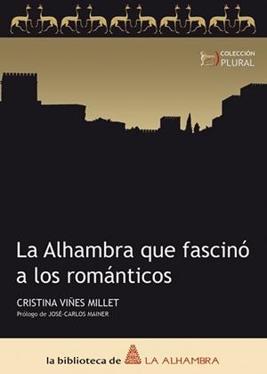 ALHAMBRA QUE FASCINO A LOS ROMANTICOS, LA | 9788461210534 | VIÑES MILLET, CRISTINA