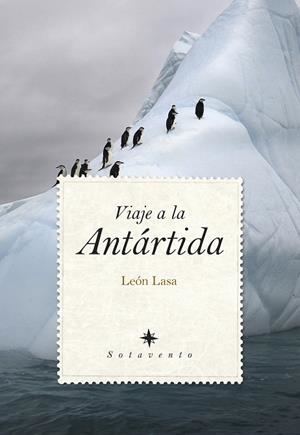 VIAJE A LA ANTARTIDA | 9788415338703 | LASA, LEON