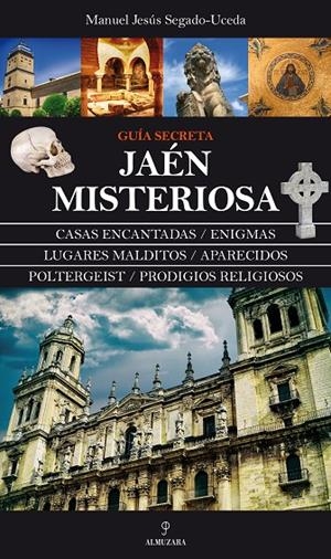 JAÉN MISTERIOSA. GUÍA MÁGICA | 9788416100675 | SEGADO-UCEDA, MANUEL JESÚS