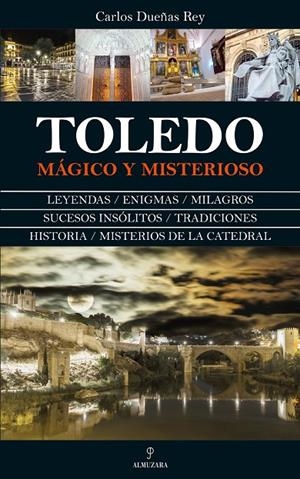 TOLEDO MÁGICO Y MISTERIOSO | 9788417558789 | DUEÑAS REY, CARLOS