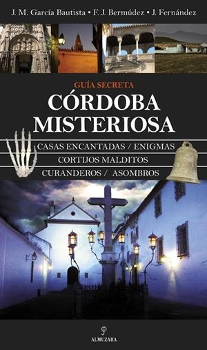 CORDOBA MISTERIOSA. GUIA SECRETA | 9788492573981 | GARCÍA BAUTISTA, JOSÉ MANUEL