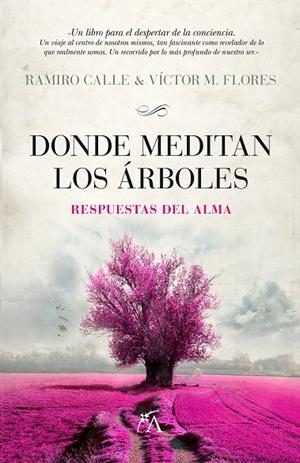 DONDE MEDITAN LOS ÁRBOLES. RESPUESTAS DEL ALMA | 9788496632905 | CALLE, RAMIRO / MARTINEZ FLORES, VICTOR