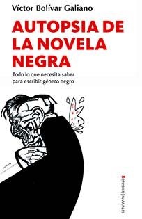 AUTOPSIA DE LA NOVELA NEGRA | 9788496756267 | BOLÍVAR GALIANO, VÍCTOR FRANCISCO