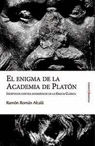 ENIGMA DE LA ACADEMIA DE PLATÓN, EL | 9788496756144 | ROMÁN ALCALÁ, RAMÓN