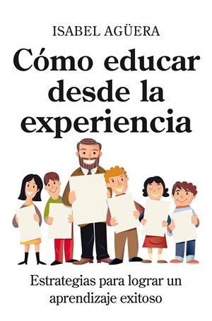 CÓMO EDUCAR DESDE LA EXPERIENCIA | 9788496947610 | AGÜERA ESPEJO-SAAVEDRA, ISABEL