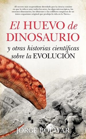 HUEVO DE DINOSAURIO Y OTRAS HISTORIAS CIENTÍFICAS SOBRE LA EVOLUCIÓN, EL | 9788493502799 | GUTIÉRREZ BOLÍVAR, JORGE