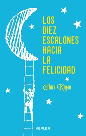 DIEZ ESCALONES HACIA LA FELICIDAD, LOS | 9788416344239 | KAMO, TONY