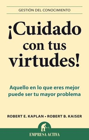 CUIDADO CON TUS VIRTUDES! | 9788496627758 | KAPLAN, ROBERT E.