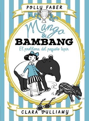 MANGO & BAMBANG 03. EL PROBLEMA DEL PEQUEÑO TAPIR | 9788408184003 | FABER, POLLY / VULLIAMY, CLARA