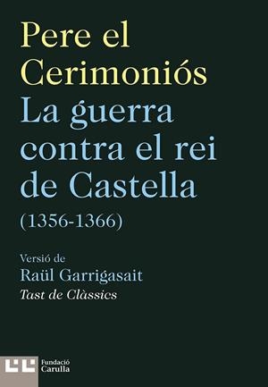 GUERRA CONTRA EL REI DE CASTELLA, LA (1356-1366) | 9788472268371 | EL CERIMONIÓS, PERE