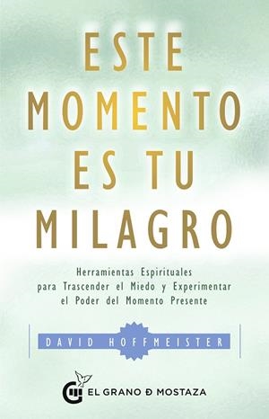 ESTE MOMENTO ES TU MILAGRO | 9788412072402 | HOFFMEISTER, DAVID