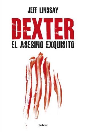 DEXTER. EL ASESINO EXQUISITO | 9788492915187 | LINDSAY, JEFFRY
