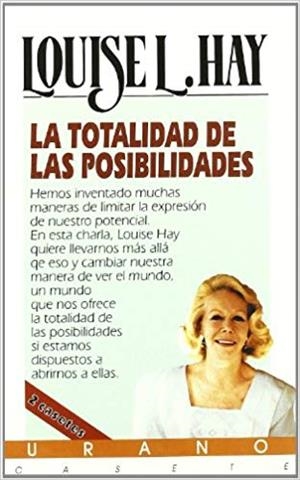 TOTALIDAD DE LAS POSIBILIDADES, LA | 9788479531256 | HAY, LOUISE L.