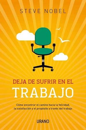DEJA DE SUFRIR EN EL TRABAJO | 9788479531805 | NOBEL, STEVE