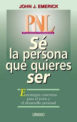 PNL. SE LA PERSONA QUE QUIERES SER | 9788479532192 | EMERICK JR., JOHN J.