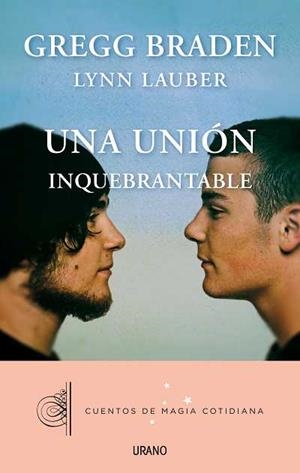 UNION INQUEBRANTABLE, UNA | 9788479538408 | BRADEN, GREGG