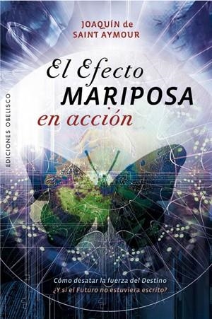 EFECTO MARIPOSA EN ACCION, EL | 9788497778299 | SAINT AYMOUR, JOAQUIN DE