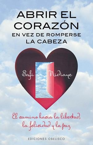 ABRIR EL CORAZON EN VEZ DE ROMPERSE LA CABEZA | 9788497779234 | NIDIAYE, SAFI