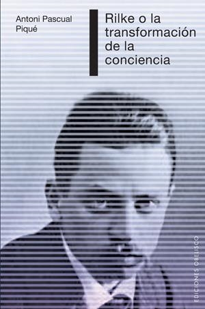 RILKE O LA TRANSFORMACION DE LA CONCIENCIA | 9788497776653 | PASCUAL PIQUE, ANTONI