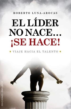 LIDER NO NACE... ¡SE HACE!, EL | 9788497776202 | LUNA-AROCAS, ROBERTO