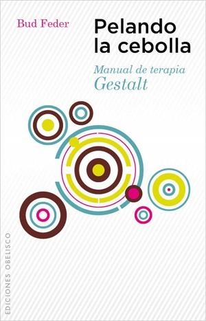 PELANDO LA CEBOLLA. MANUAL DE TERAPIA GESTALT | 9788497777902 | FEDER, BUD