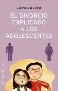DIVORCIO EXPLICADO A LOS ADOLESCENTES, EL | 9788497772921 | MACGREGOR, CYNTHIA