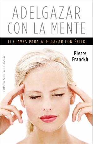 ADELGAZAR CON LA MENTE | 9788497779425 | FRANCKH, PIERRE