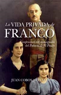 VIDA PRIVADA DE FRANCO, LA | 9788415139027 | COBOS AREVALO, JUAN