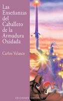 ENSEÑANZAS DEL CABALLERO ARMADURA OXIDADA, LAS | 9788477208594 | VELASCO, CARLOS