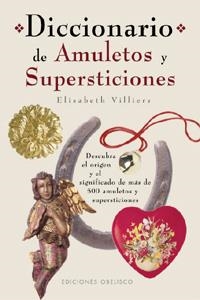DICCIONARIO DE AMULETOS Y SUPERSTICIONES | 9788477209409 | VILLIERS, ELISABETH