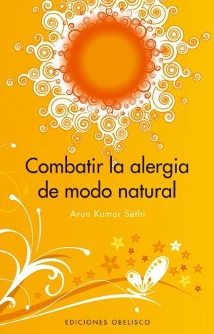 COMBATIR LA ALERGIA DE MODO NATURAL | 9788497774543 | SETHI, ARUN KUMAR